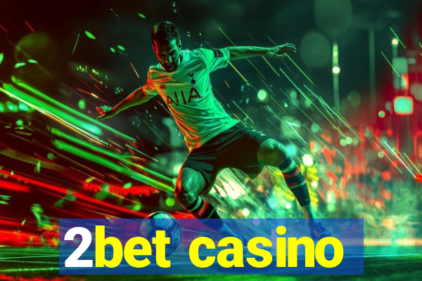 2bet casino